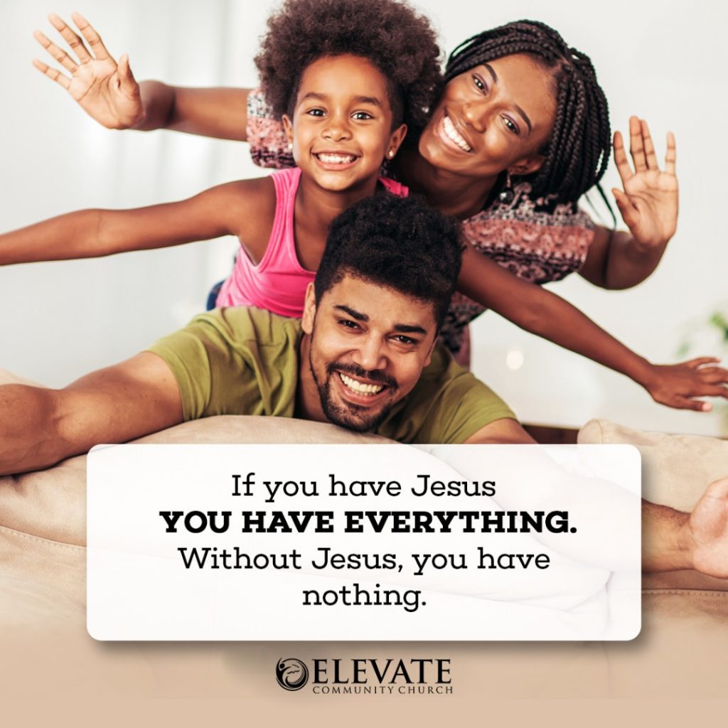 A graphic with the text:"If you have Jesus, you have everything. Without Jesus, you have nothing."