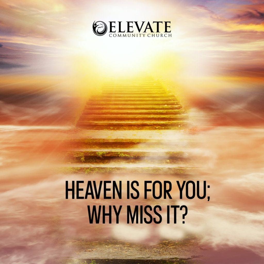 A graphic with the text:" Heaven is for you, why miss it?"